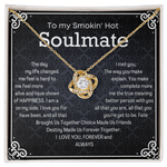 Love Knot Necklace To my Smokin' Hot Soulmate