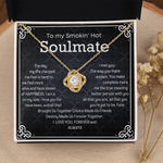 Love Knot Necklace To my Smokin' Hot Soulmate