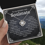 Love Knot Necklace To my Smokin' Hot Soulmate